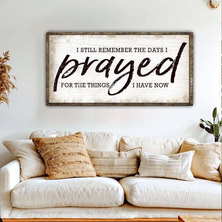 I Still Remember The Days I Prayed Faith Sign