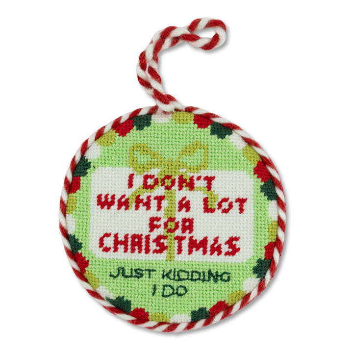 Needlepoint Ornament - Don't Want A Lot