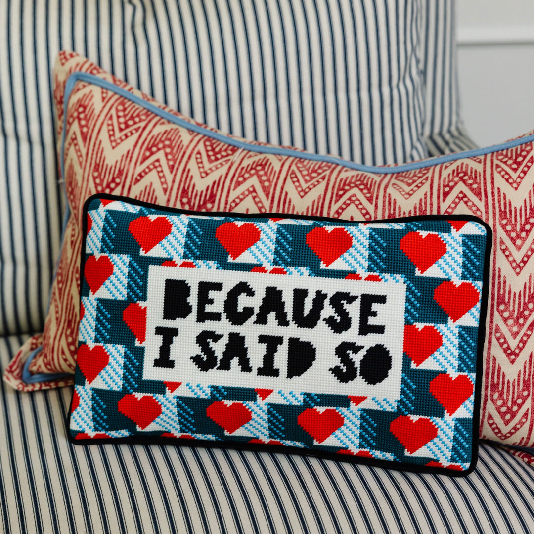 Because I Said So Needlepoint Pillow