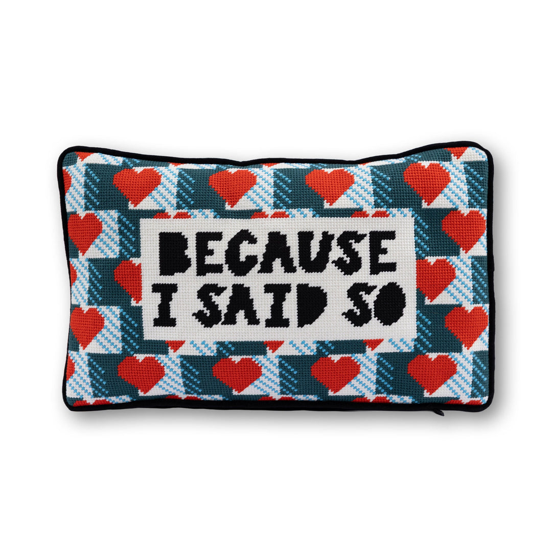 Because I Said So Needlepoint Pillow