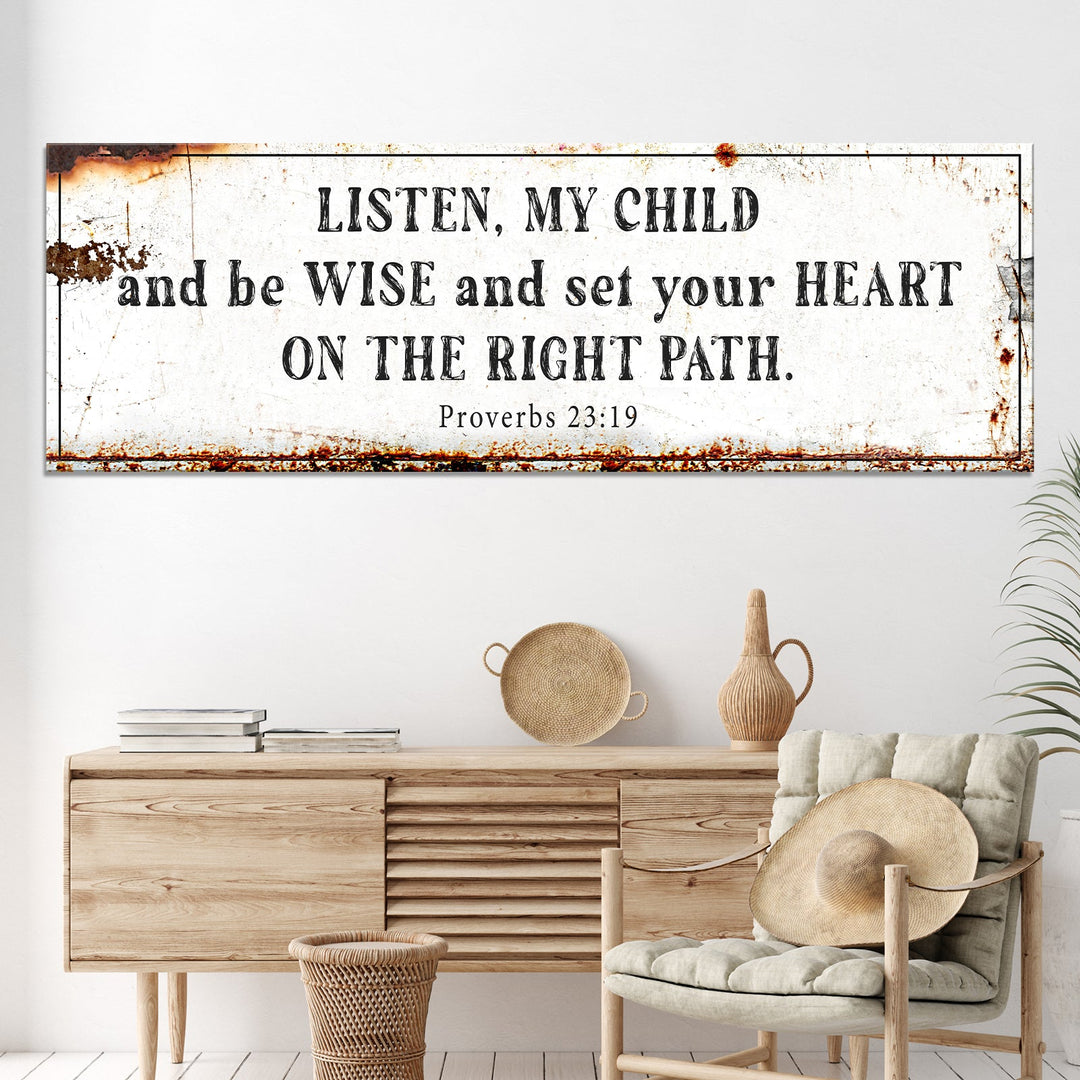 Be Wise and Set Your Heart on The Right Path - Proverbs 23:19 Faith Sign