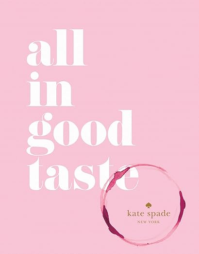 kate spade new york: all in good taste hardcover book