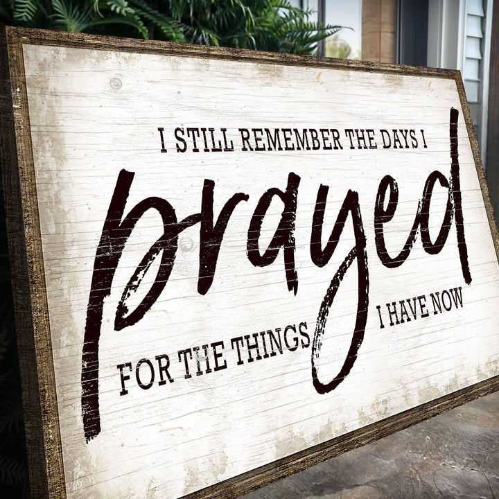 I Still Remember The Days I Prayed Faith Sign