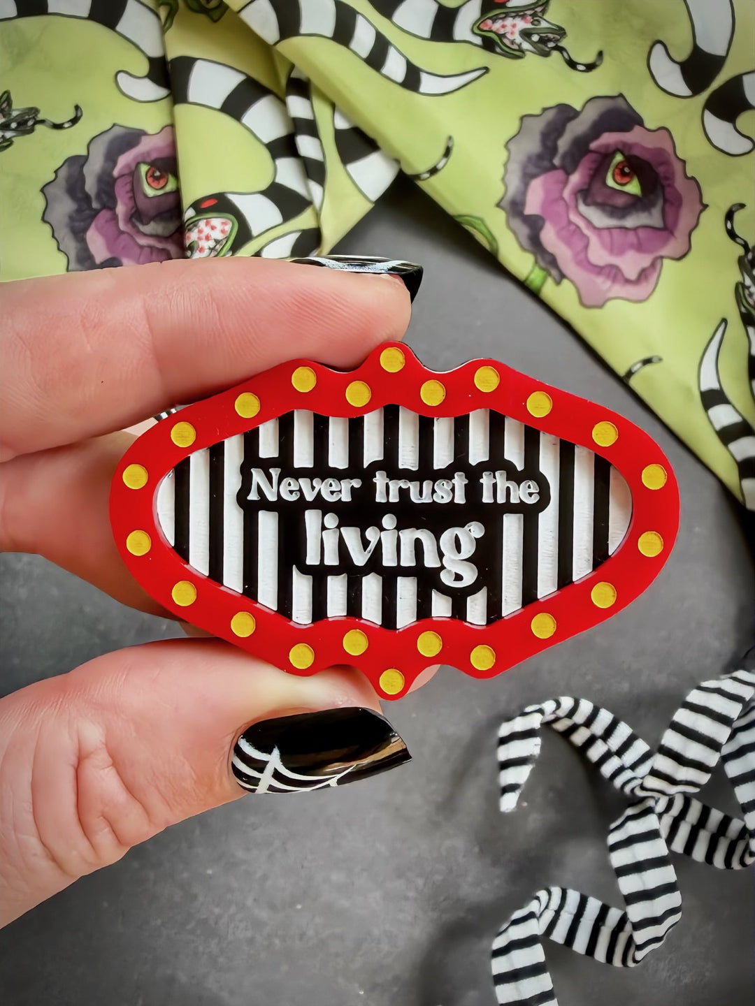 Never Trust The Living Brooch - Dark Comedy Halloween Statement Pin