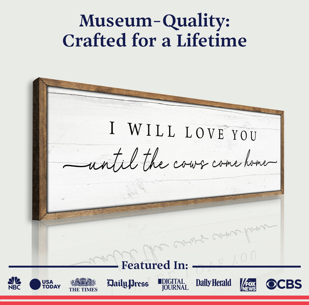 I Will Love You Until The Cows Come Home Cattle Sign