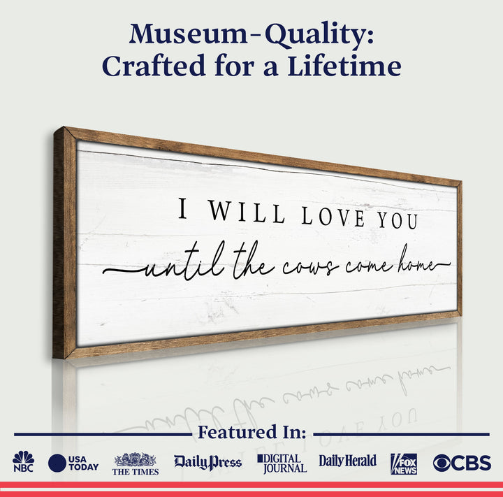 I Will Love You Until The Cows Come Home Cattle Sign