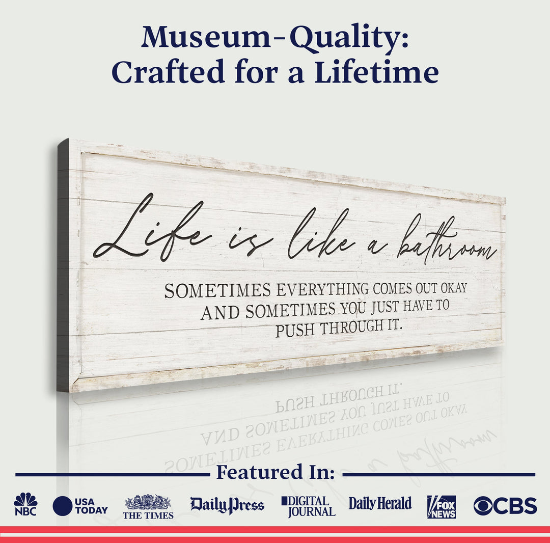 Life Is Like A Bathroom Sign