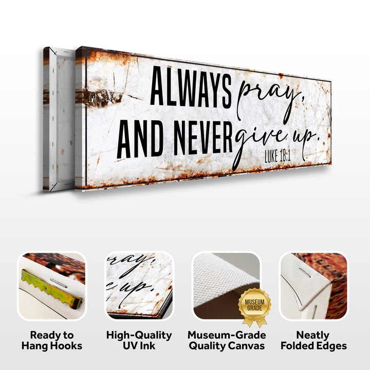 Always Pray And Never Give Up - Luke 18:1 Faith Sign II