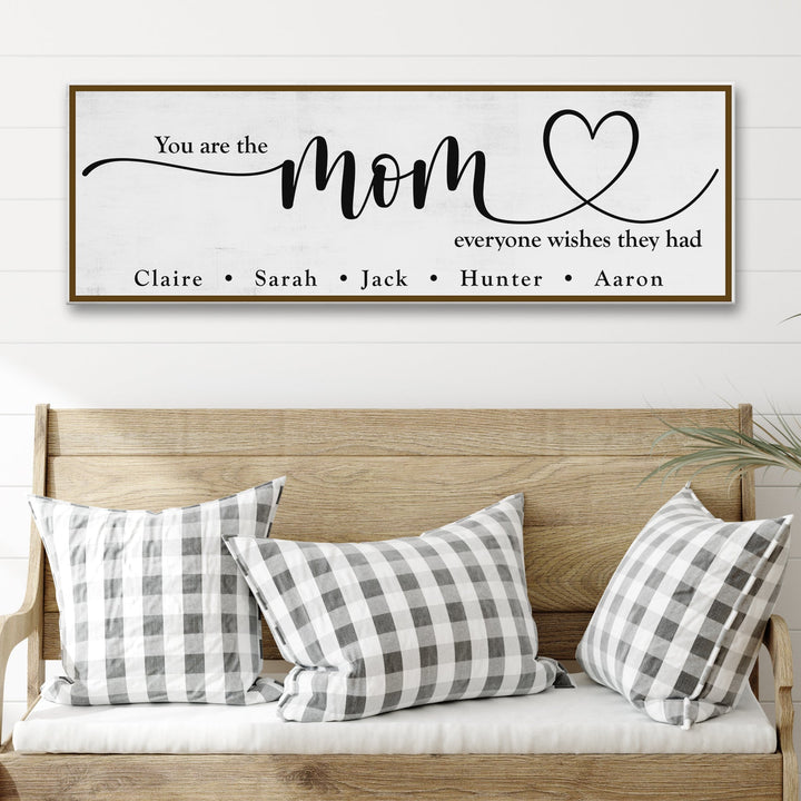 You Are The Mom Everyone Wishes They Had Sign