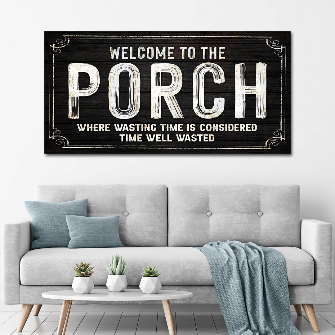 Welcome To The Porch Sign