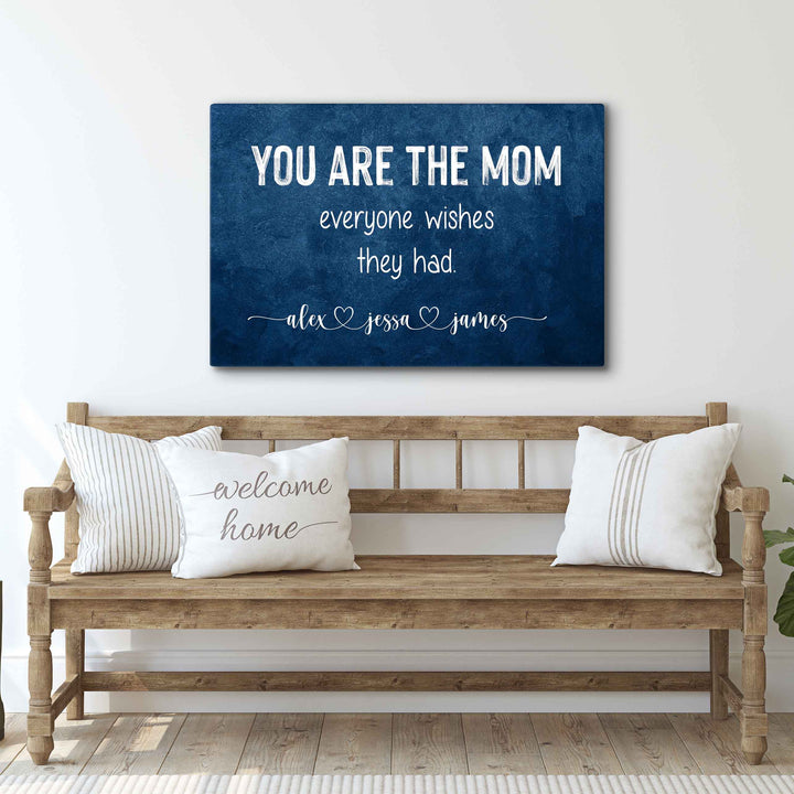 You Are The Mom Everyone Wishes Sign