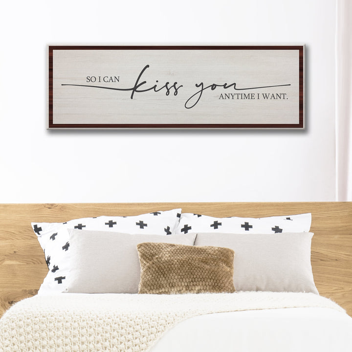 So I Can Kiss You Anytime I Want Sign
