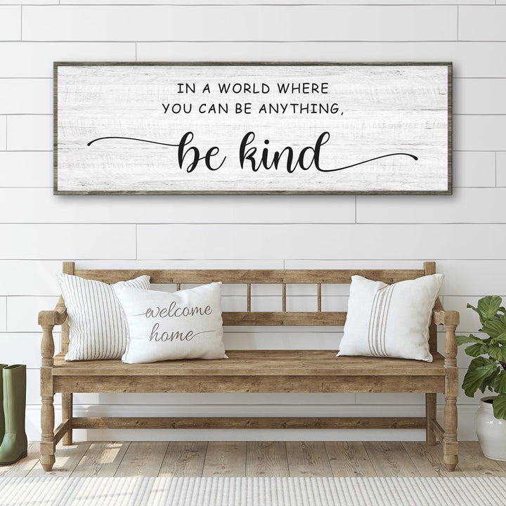 In A World Where You Can Be Anything, Be Kind Sign