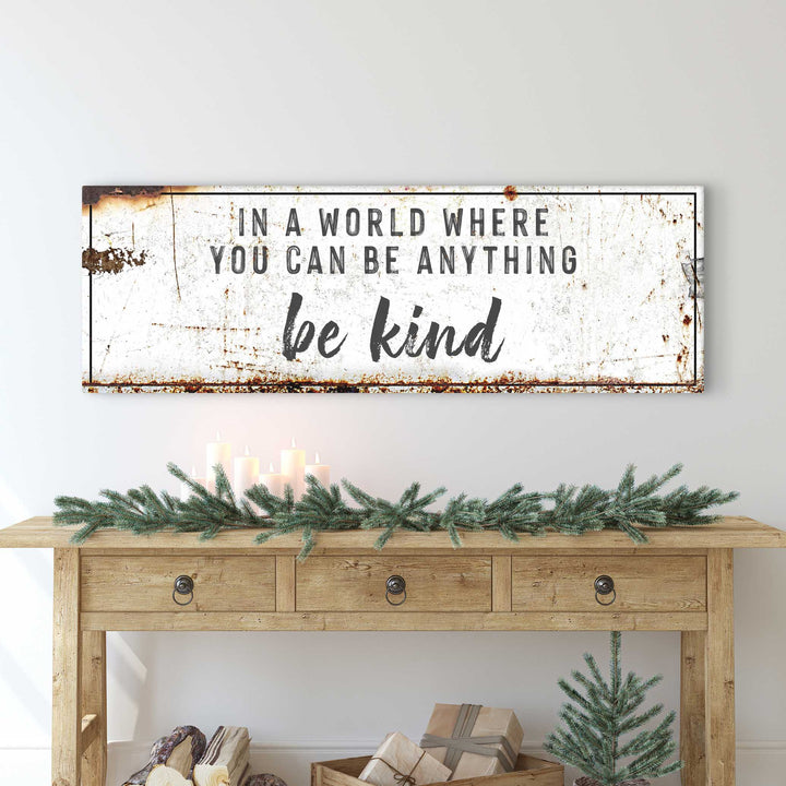 In A World Where You Can Be Anything, Be Kind Sign II