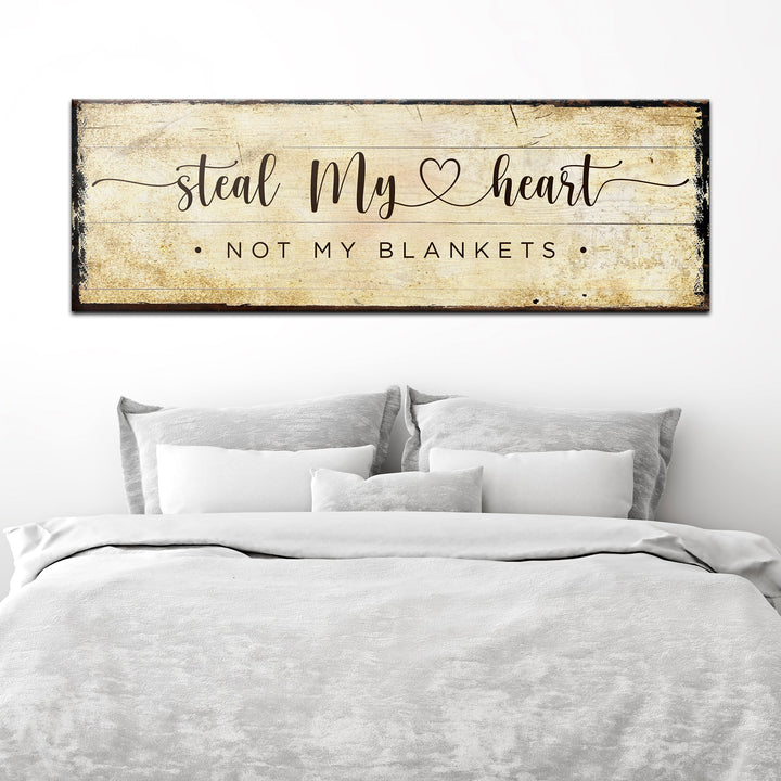 Steal My Heart Not My Blanket Sign