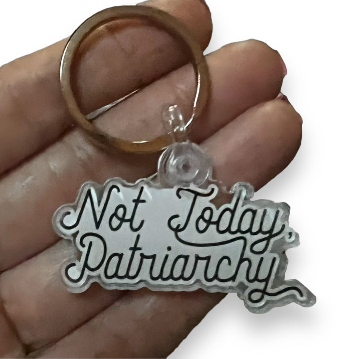 Art-o-mat - Not Today Patriarchy Acrylic Keychain or Pin