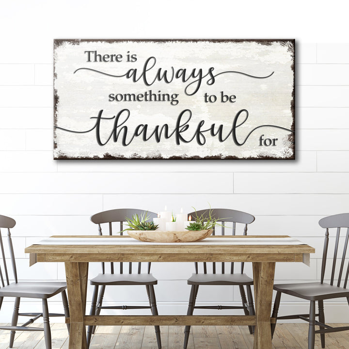 There Is Always Something To Be Thankful For Sign