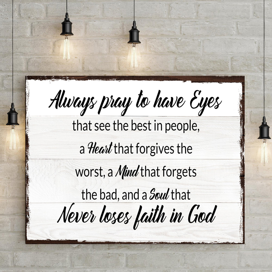 Always Pray To Have Eyes Sign II