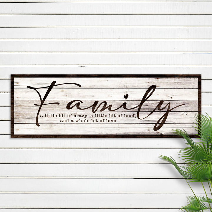 A Little Bit Of Crazy, Loud, And A Whole Lot Of Love Family Sign III
