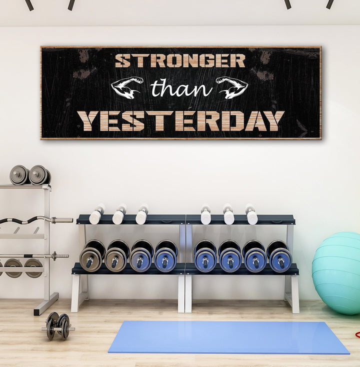 Stronger Than Yesterday Sign