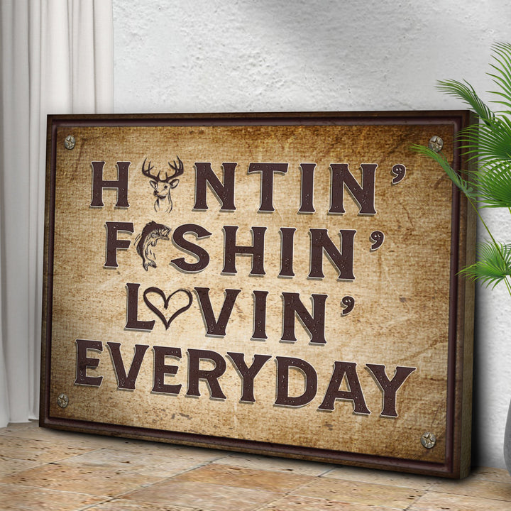 Hunting Fishing Loving Everyday Sign