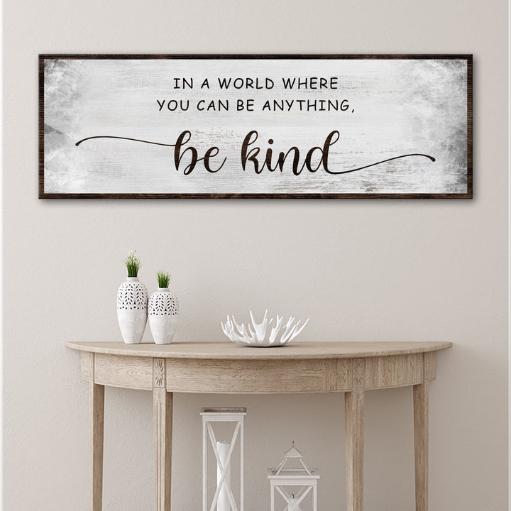 In A World Where You Can Be Anything, Be Kind Sign V