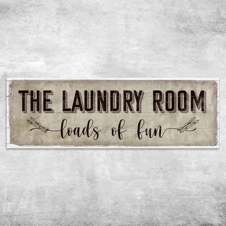 Loads of Fun The Laundry Room Sign
