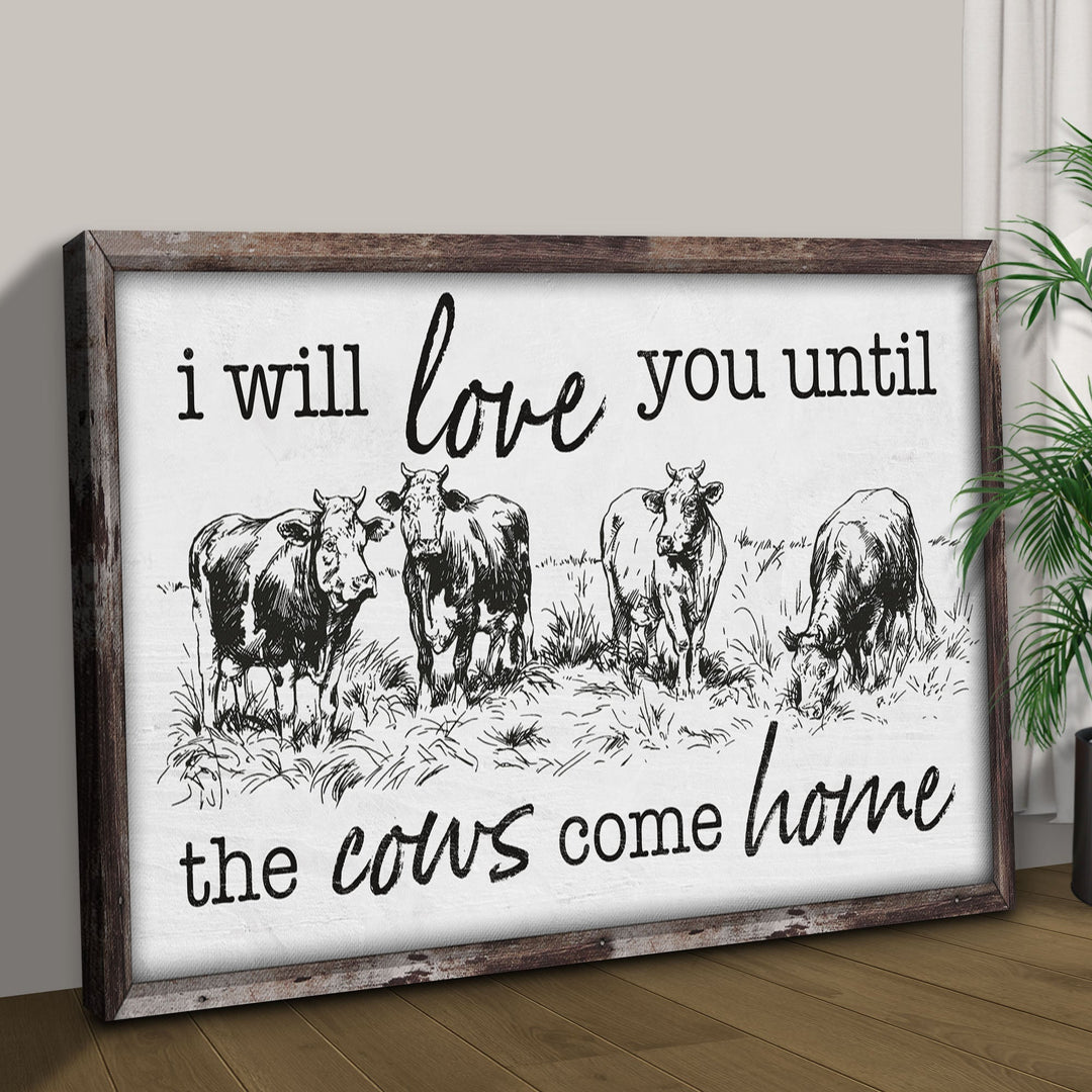 I Will Love You Til The Cows Come Home Sign II