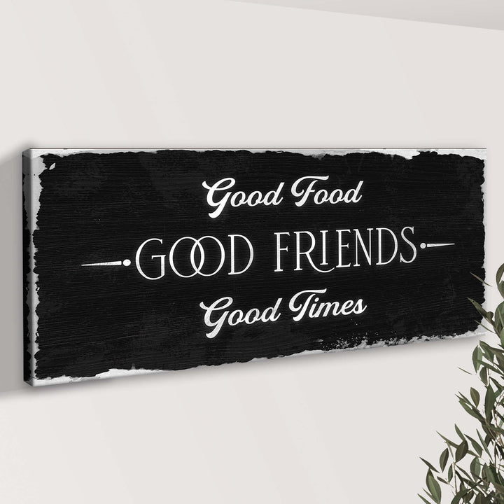 Good Food Good Friends Good Times Sign III