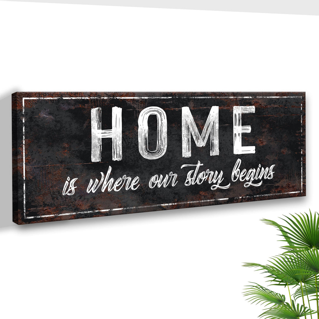 Home Is Where Our Story Begins Sign II