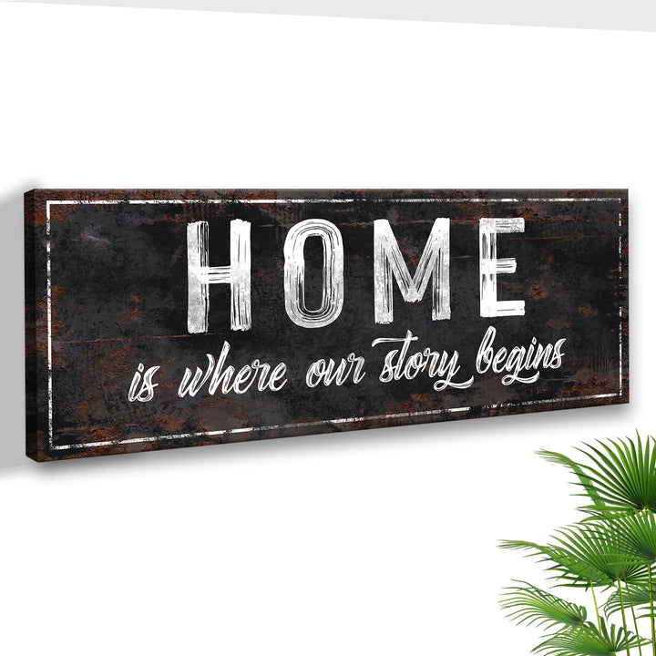 Home Is Where Our Story Begins Sign II