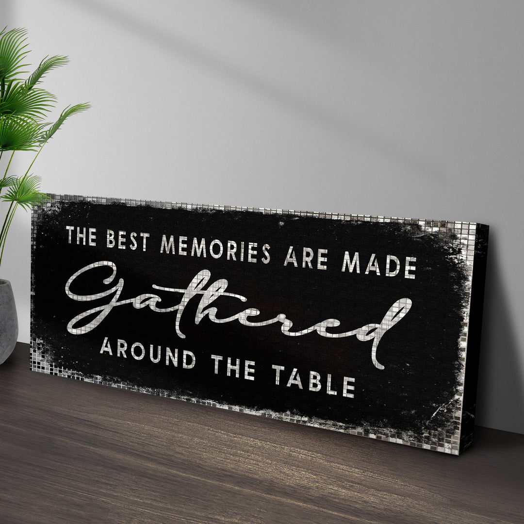 The Best Memories Are Made Gathered Around The Table Sign II