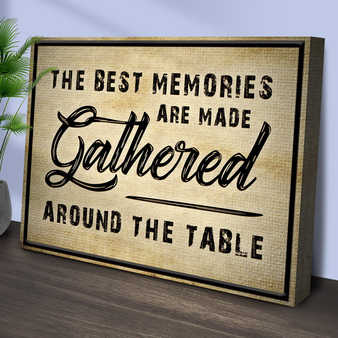 The Best Memories Are Made Gathered Around The Table Sign III