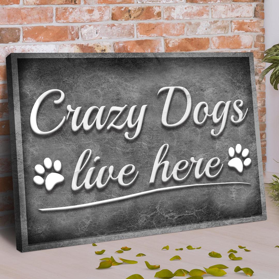 Crazy Dogs Live Here Sign II
