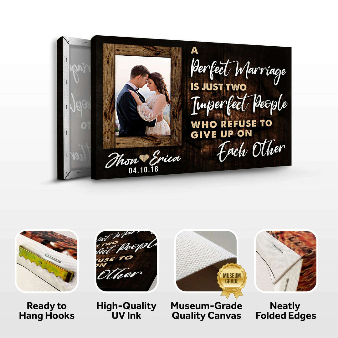 A Perfect Marriage Is Two Imperfect People Who Refuse To Give Up On Each Other Sign