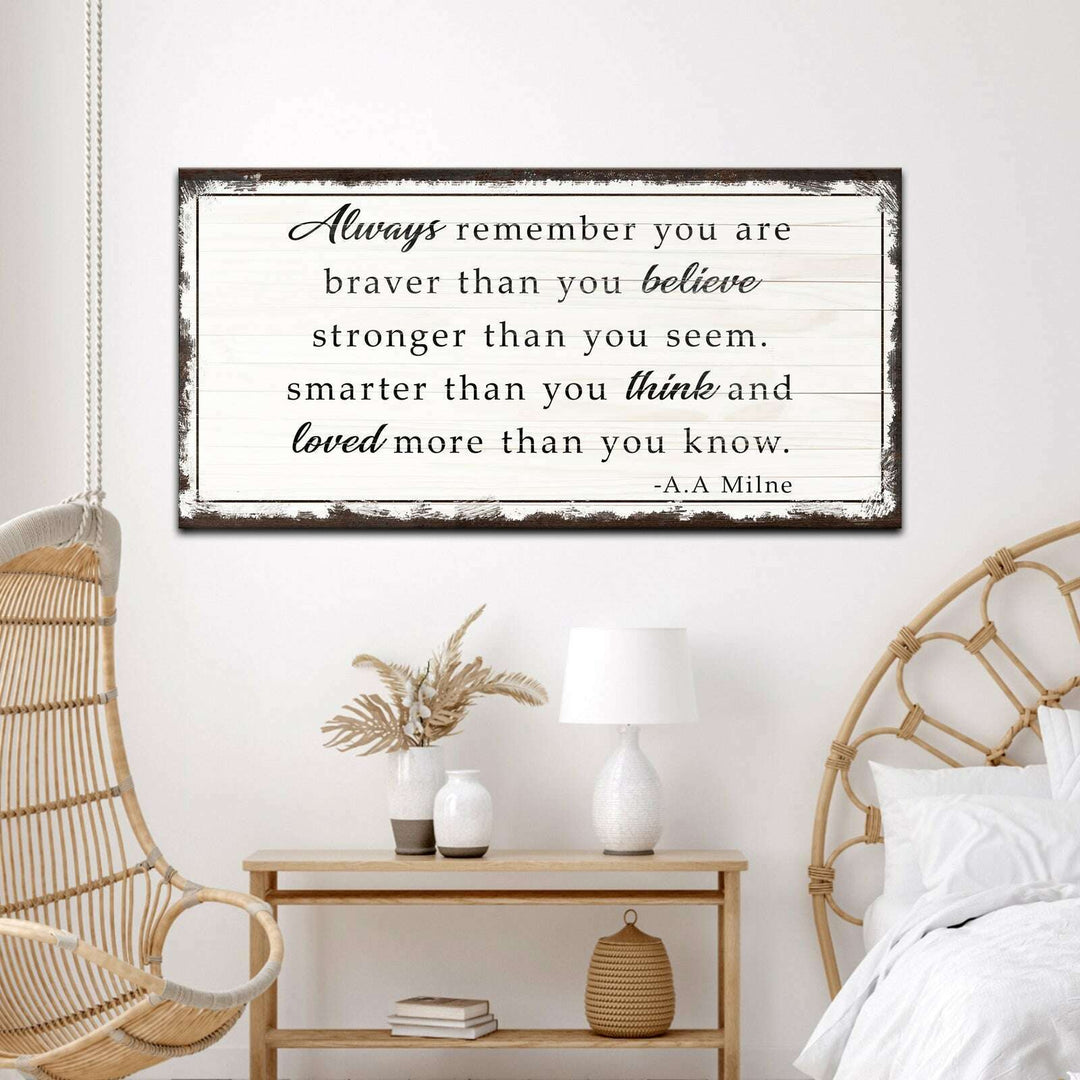 Always Remember You Are Braver Than You Believe Sign