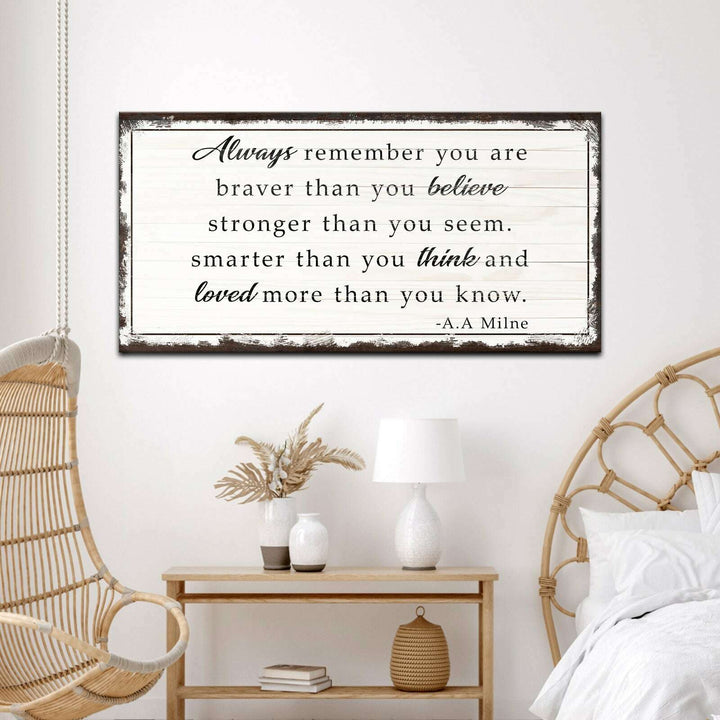 Always Remember You Are Braver Than You Believe Sign