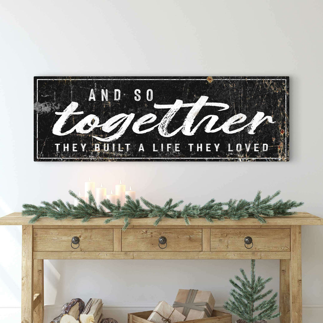 And So Together They Built A Life They Loved Sign II