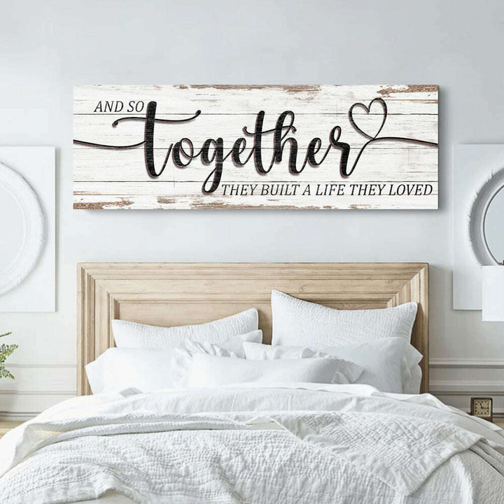 And So Together They Built A Life They Loved Sign V