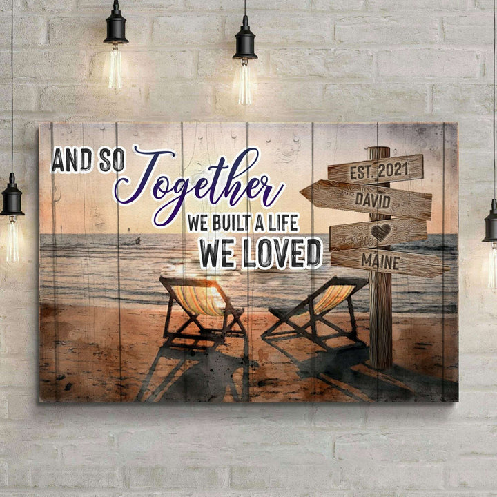 And So Together We Built A Life We Loved Couple Sign