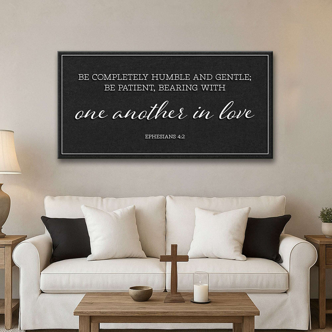 Be Completely Humble And Gentle - Ephesians 4:2 Faith Sign II
