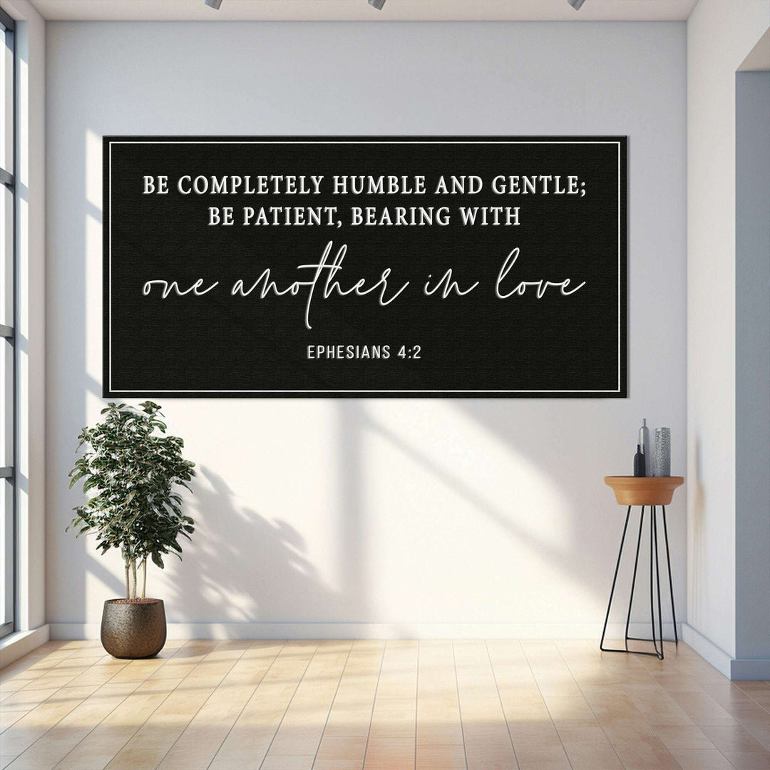 Be Completely Humble And Gentle - Ephesians 4:2 Faith Sign