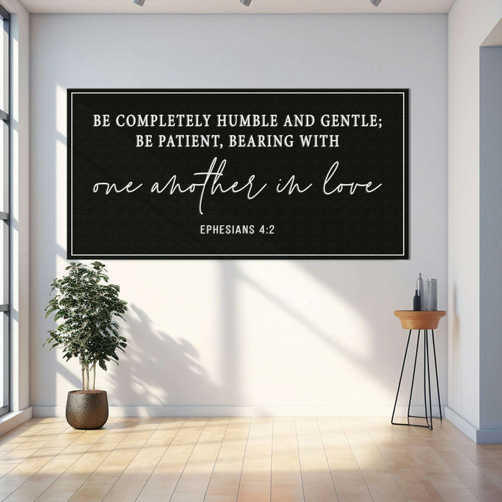 Be Completely Humble And Gentle - Ephesians 4:2 Faith Sign