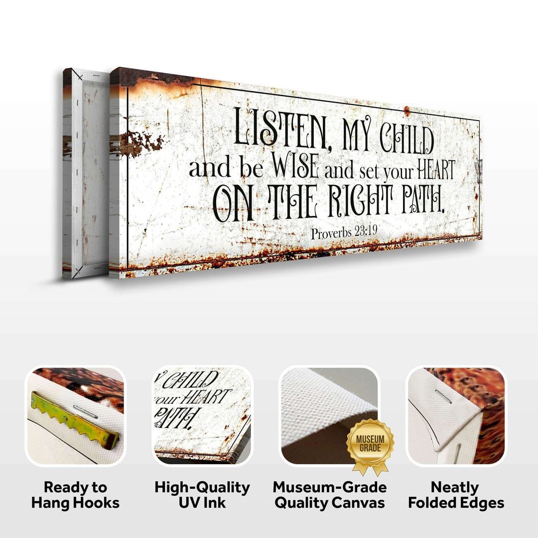 Be Wise and Set Your Heart on The Right Path - Proverbs 23:19 Faith Sign II