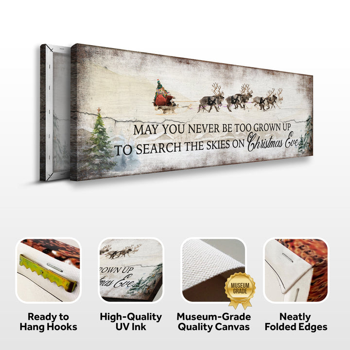 May You Never Be Too Grown Up To Search The Skies On Christmas Eve Sign