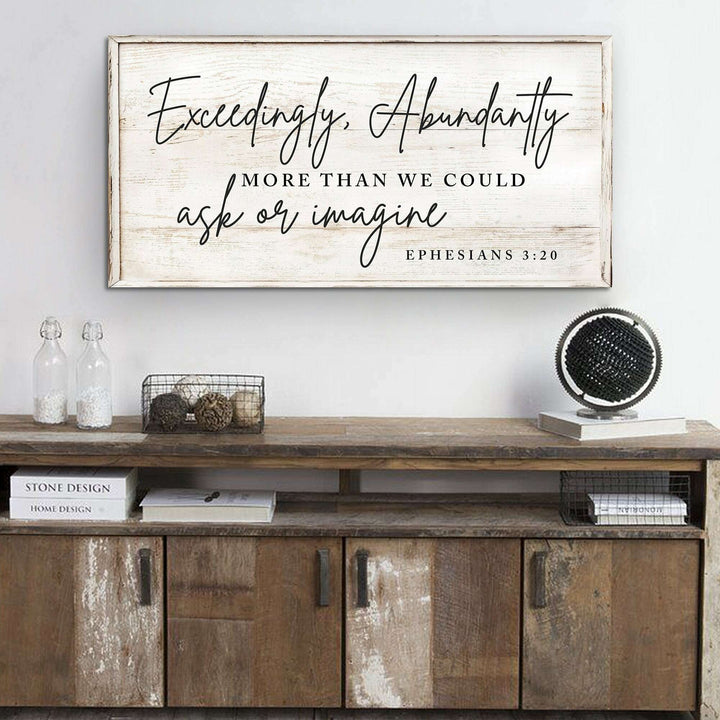 Exceedingly, Abundantly More Than We Could Ask Or Imagine Faith Sign III
