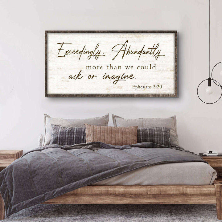 Exceedingly, Abundantly More Than We Could Ask Or Imagine Faith Sign IV