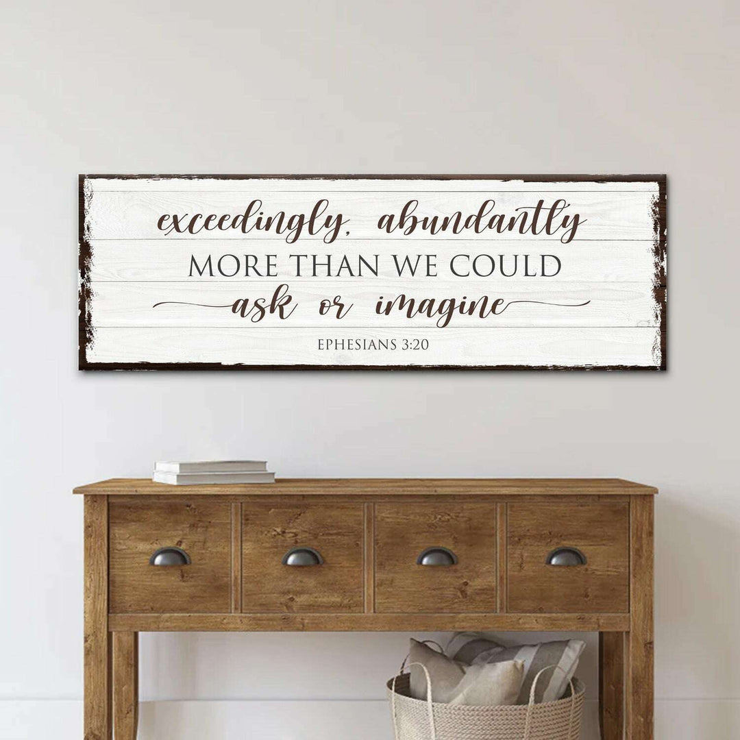 Exceedingly, Abundantly More Than We Could Ask Or Imagine Faith Sign