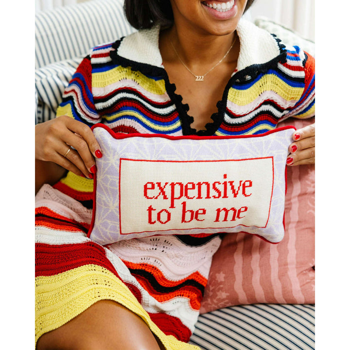 Expensive To Be Me Needlepoint Pillow