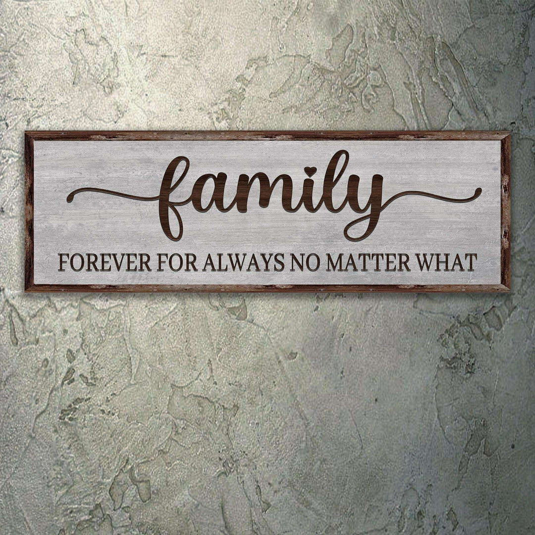 Family Forever For Always No Matter What Sign